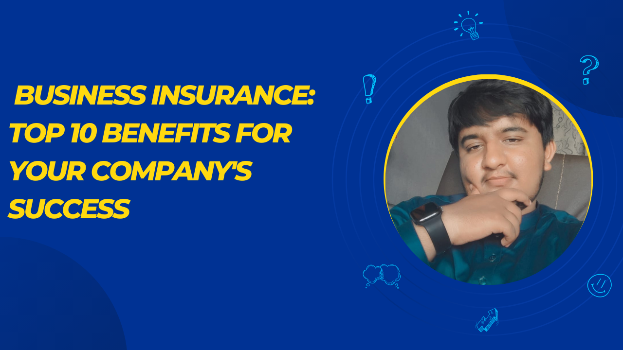 Unlocking the Power of Affordable Business Insurance: Top 10 Benefits for Your Company's Success